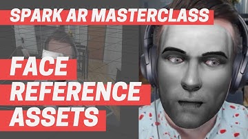 Spark AR - Face Reference Assets (Masterclass Chapter 1)