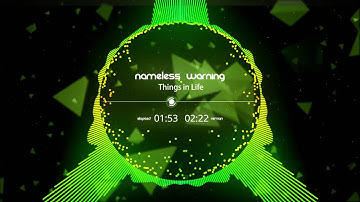 Nameless Warning - Things in Life | VOD Friendly Electronic Music for Gamers!