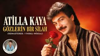 Atilla Kaya - Gözlerin Bir Silah (Remastered / Farklı Miksaj)