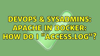 Famous DevOps & SysAdmins: Apache in Docker: How do I "access.log"? (6 Solutions!!) Wealth