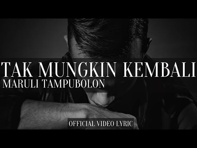 Maruli Tampubolon - Tak Mungkin Kembali