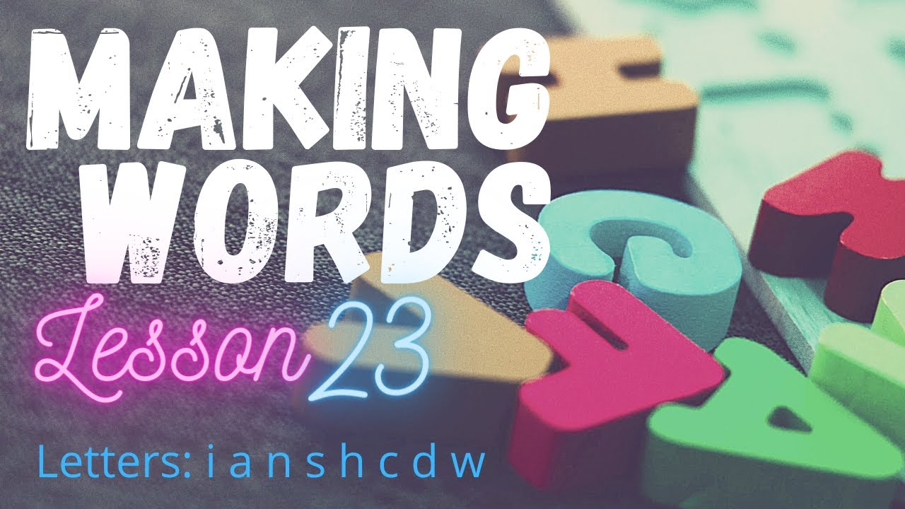 Making Words Tutorial: Lesson 23 \\ Letters: i a n s h c d w - YouTube