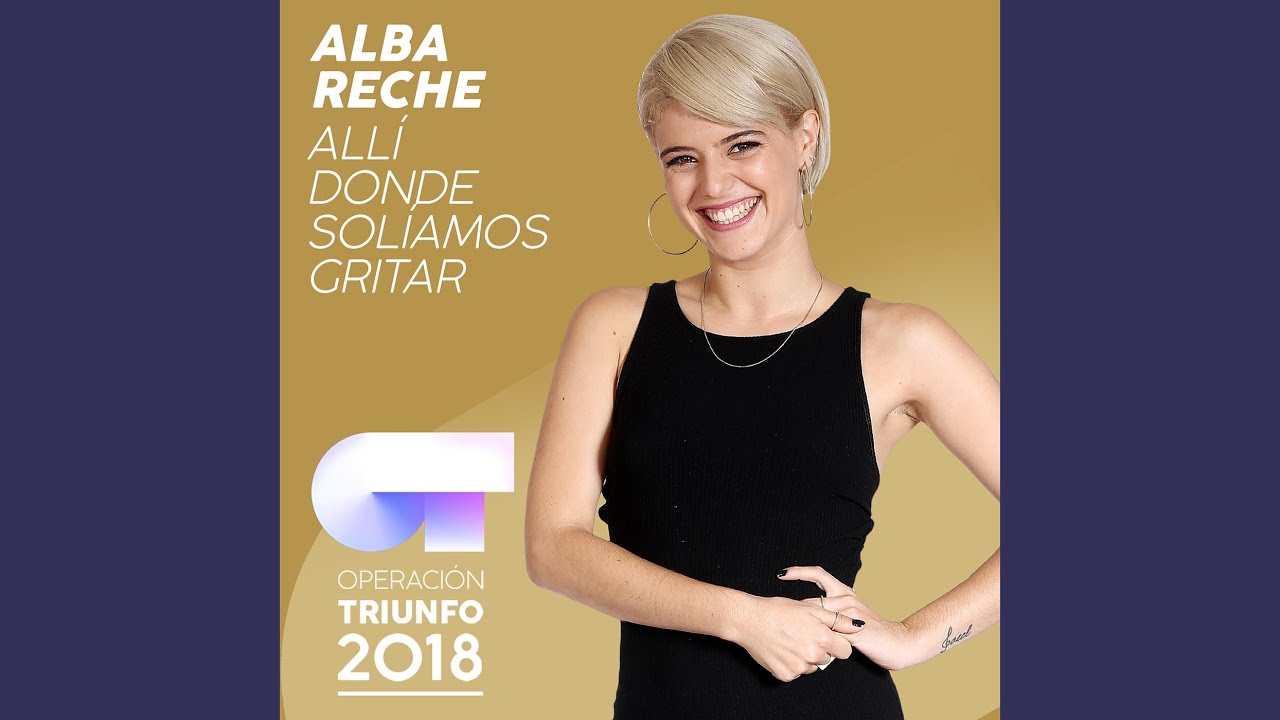 Allí Donde Solíamos Gritar (Operación Triunfo 2018)