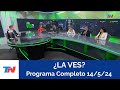 ¿"La Ves"? I Programa Completo 14/5/24