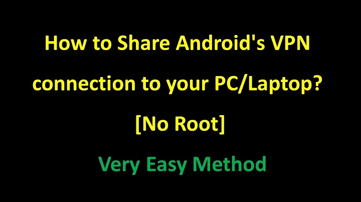 How to Share Android's VPN connection to your PC/Laptop? [No Root]