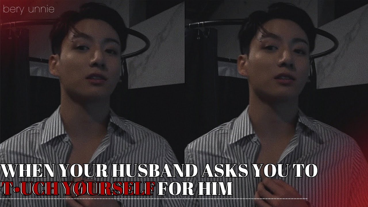 When your husband asks you to t•uch yøurself for him | FF JJK