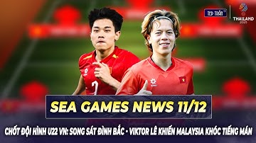 Chốt đội hình U22 VN: Song sát Đình Bắc - Viktor Lê khiến Malaysia khóc tiếng mán | SEAGAMES 11/12
