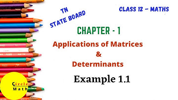 Class12 Maths | Chapter 1 | Example 1.1 | Application of Matrices and Determinants
