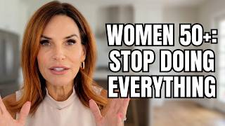 Women Over 50: Stop Trying to Do EVERYTHING (Do This Instead)