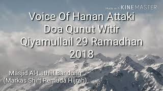 Hanan Attaki Doa Qunut Witir (Emotional Dua Qunoot Witr) 29 Ramadhan 2018 1439 (دعاء قنوت)