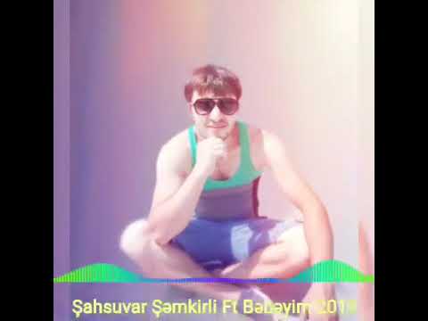 Sahsuvar Semkirli Ft Bebeyim 2019