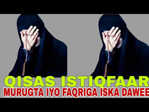 Qisas Istiqfaarta Oo Cajiib Ah Bal Arag Farxadaha Iyo Cajaibta Lagala Kulmay Dadalaa Waa Gaaraa Allo 