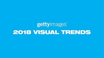 Getty Images 2018 Visual Trends