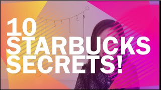 10 Hidden Starbucks Secrets