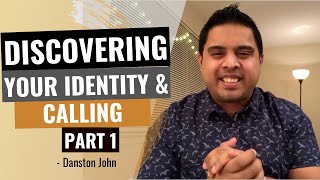 Discovering your identity and calling | Part 1 | Danston John