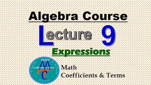 Algebra Course Lecture 9 Algebraic Expressions