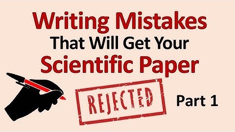 Writing Mistakes That Will Get Your Scientific Paper Rejected-Part 1