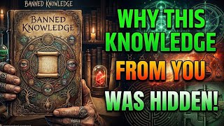 This Knowledge Was Hidden From You… The Truth Revealed | Banned Knowledge Summary