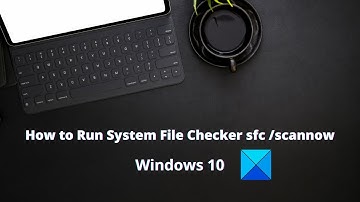 How to Run System File Checker sfc /scannow in Windows 10