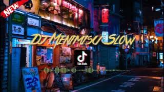 Dj Menimisu Slow 🔊🎵🎧Viral di Tiktok!!!