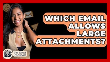 Which Email Allows Large Attachments? - TheEmailToolbox.com