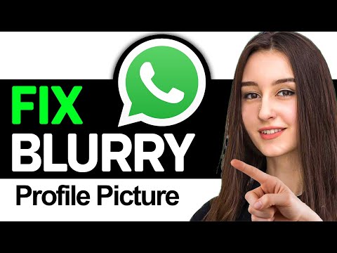 How To Fix Blurry Profile Picture In WhatsApp 2026