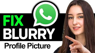 How To Fix Blurry Profile Picture In WhatsApp 2025 screenshot 1
