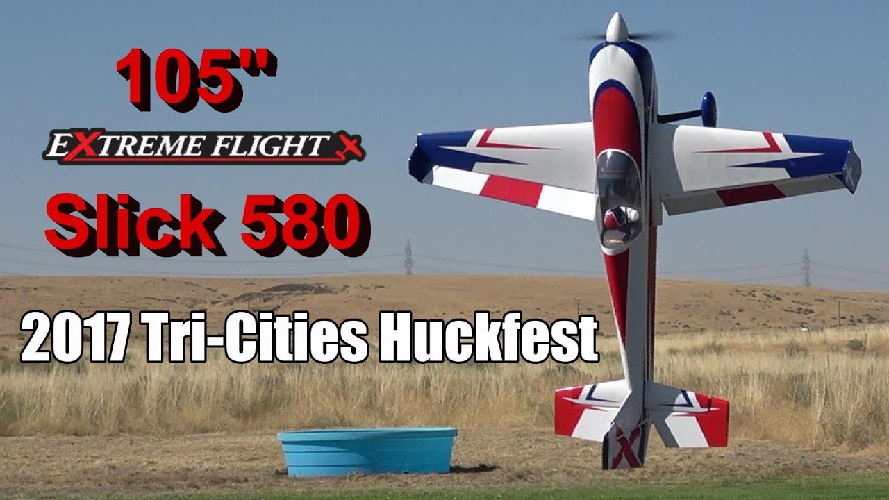 Extreme Flight 105" Slick 580 - 2017 Tri-Cities Huckfest