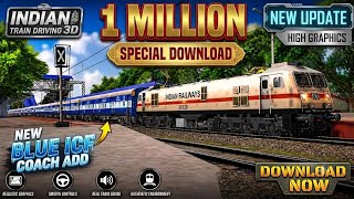 Indian Train Driving 3D: New Update! 1 Million Downloads Special & New Blue ICF Coach!