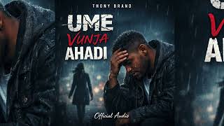 UMEVUNJA AHADI BY THONY BRAND (OFFICIAL AUDIO)