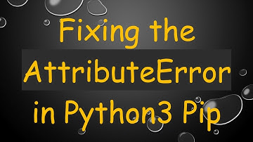 Fixing the AttributeError in Python3 Pip