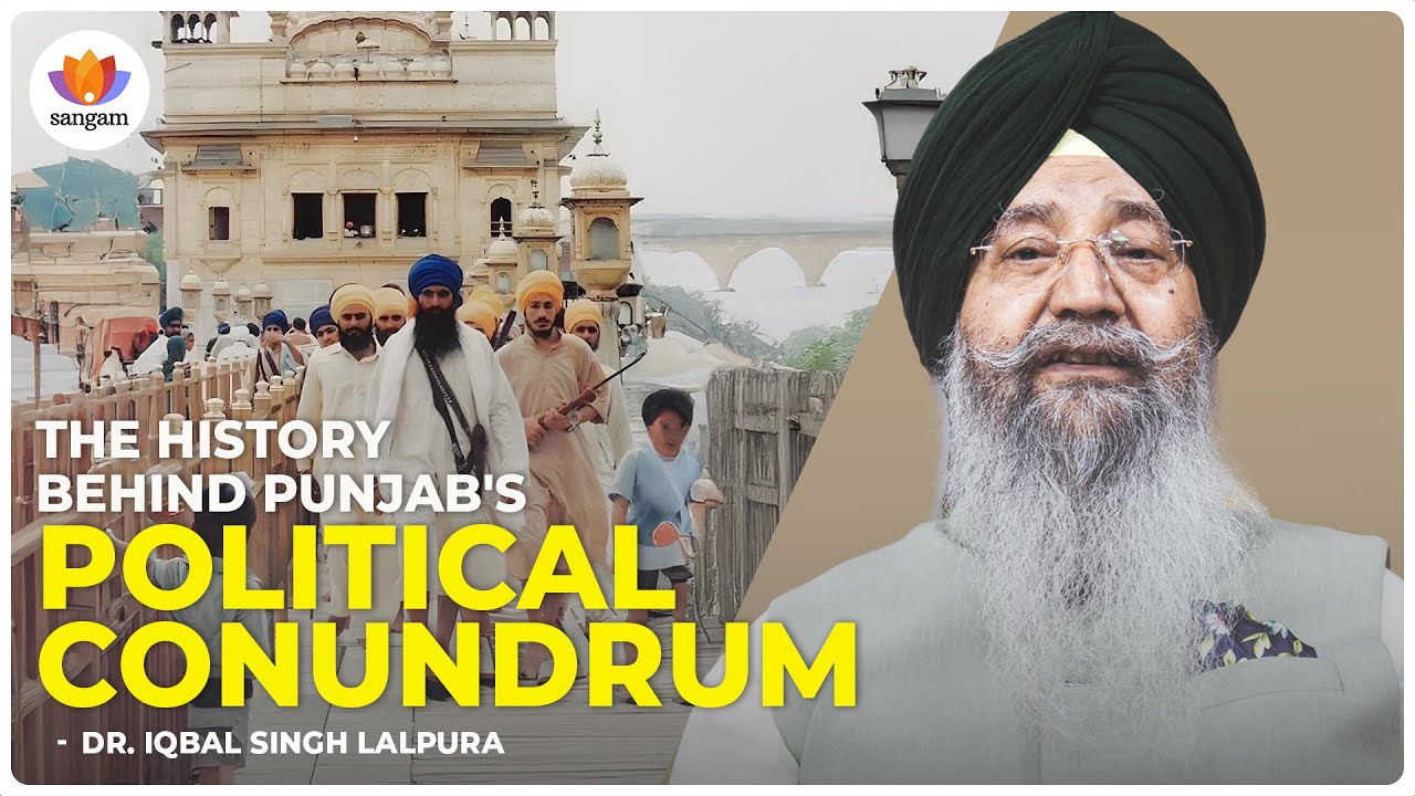 The History Behind Punjab's Political Conundrum | Dr Iqbal Singh Lalpura | 