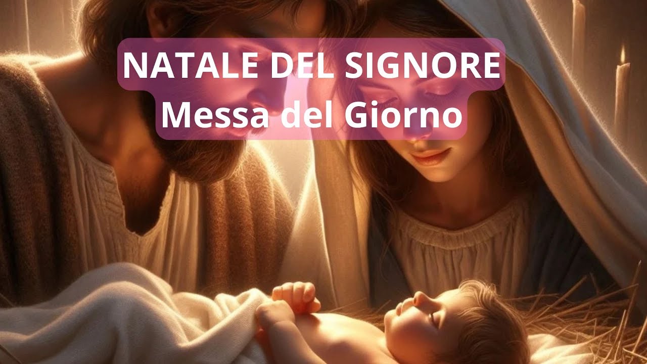 Letture S Messa Del Giorno Letture e Vangelo del giorno di MERCOLEDI 25 DICEMBRE 2024 Messa del