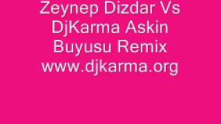 Zeynep Dizdar Vs DjKarma Askin Buyusu Remix.wmv