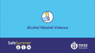 Alcohol Related Violence - Safe Summer Campaign