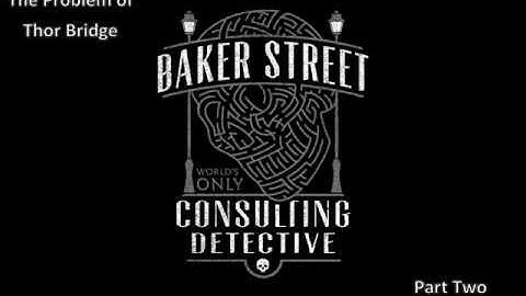 The Case Book of Sherlock Holmes -The Problem of Thor Bridge Part 2