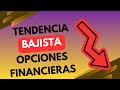 Tendencia Bajista Opciones Financieras