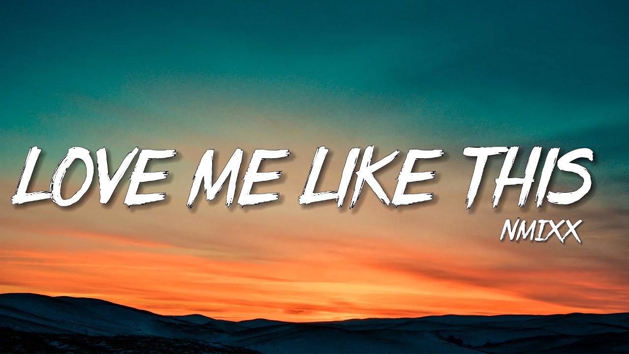 NMIXX Love Me Like This Lyrics (엔믹스 Love Me Like This 가사) [Color Coded /Han/가사] YouTube