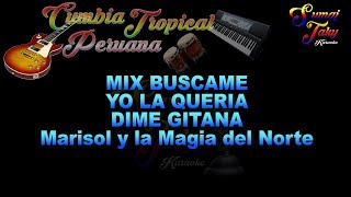 MARISOL Y LA MAGIA DEL NORTE MIX BUSCAME YO LA QUERIA DIME GITANA KARAOKE