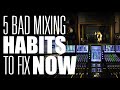 5 bad mixing habits to fix now