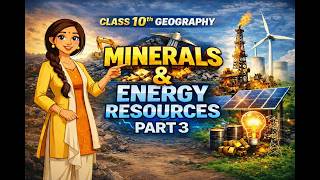 Minerals and Energy Resources | Part 3 | Geography | Class 10th | 2026 | #socialscience #boardexam
