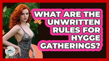 What Are The Unwritten Rules For Hygge Gatherings? - Unmapping Scandinavia