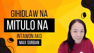 Gihidlaw Na Intawon Ako Mitulo Na By Max Surban - Lyrics Video