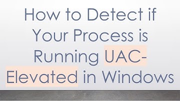 How to Detect if Your Process is Running UAC-Elevated in Windows