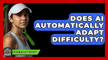 Does AI Automatically Adapt Difficulty? - The Racket Xpert