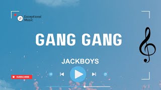 JACKBOYS - GANG GANG feat  Sheck Wes, Don Toliver, Luxury Tax 50 & Cactus Jack (Lyrics)