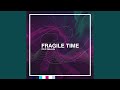 Fragile Time