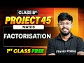 Project 45 ICSE || Factorisation Class 8 Maths || First Free Class