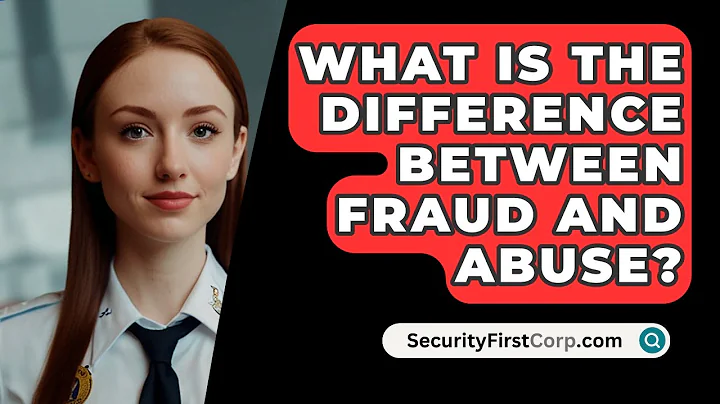 What Is The Difference Between Fraud And Abuse? - SecurityFirstCorp.com