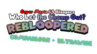 SM64 Blooper's Who let the chomp out? Rebloopered (Comparison + UltraWide)